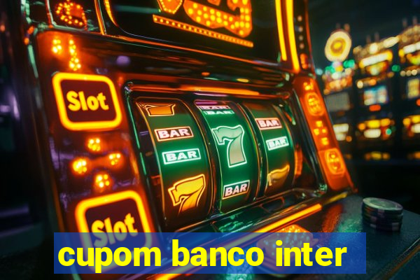 cupom banco inter